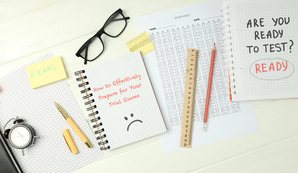 How to Effectively Prepare for Your Trial Exams